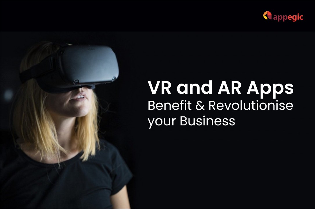 VR and AR Apps benefit and revolutionise you Business